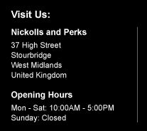 Visit Us: Nickolls & Perks | 37 High Street | Stourbridge | West Midlands | DY8 1TA | United Kingdom | Open Monday - Saturday 10:00am to 5:00pm.