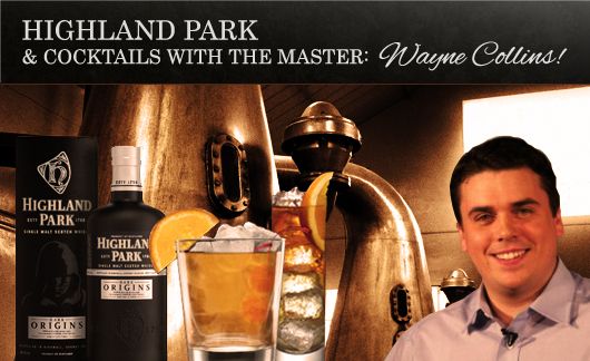 Highland Park & Cocktails With The Master: Wayne Collins - Just £20.00